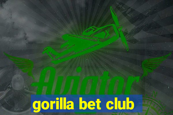 gorilla bet club